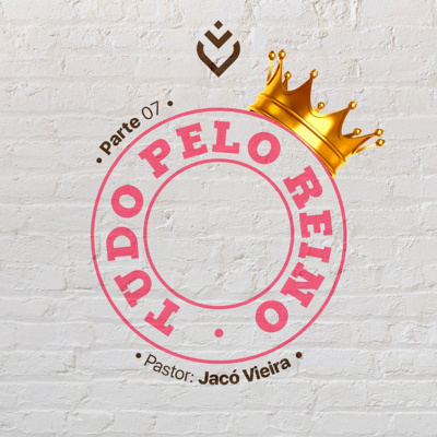 Série: tudo pelo reino | Domingo, 20/02/22 episode artwork