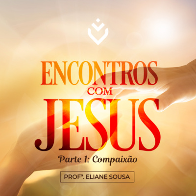 Série: encontros com Jesus | Quinta, 03/03/22 episode artwork