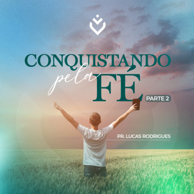 Série: conquistando pela fé | Quarta, 08/03/22 episode artwork