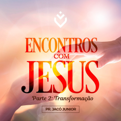 Série: encontros com Jesus | Quinta, 10/03/22 episode artwork