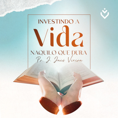 Investindo a vida naquilo que dura | Domingo, 13/03/22
