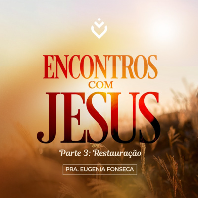 Série: encontros com Jesus | Quinta, 17/03/22 episode artwork