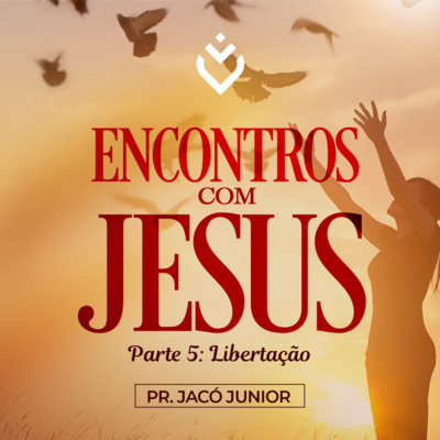 Série: encontros com Jesus | Quinta, 31/03/22 episode artwork