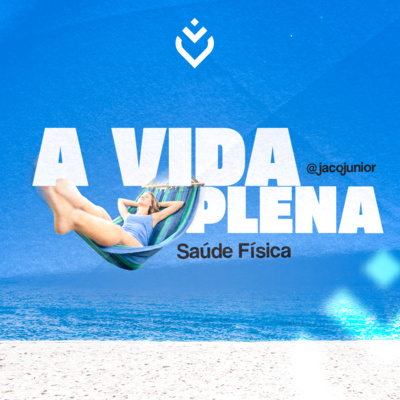 Série: a vida plena: saúde física | Domingo, 08/05/22 episode artwork