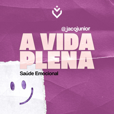 Série: a vida plena - saúde emocional | Domingo, 22/05 episode artwork