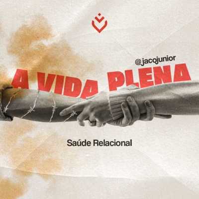 Série: a vida plena - saúde relacional | Domingo, 29/05 episode artwork