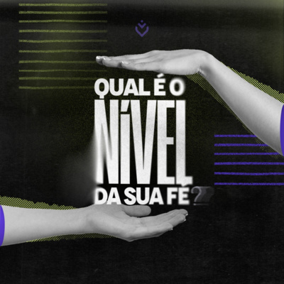 Qual é o nível da sua fé? | Domingo, 03/07