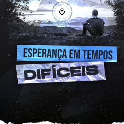 Esperança em tempos difíceis | Quinta, 04/08 episode artwork