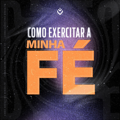 Como exercitar minha fé | Quinta, 18/08