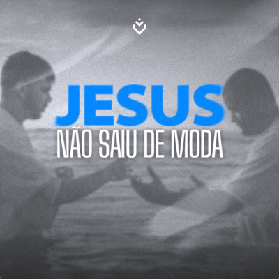 Jesus não saiu de moda | Domingo, 21/08 episode artwork