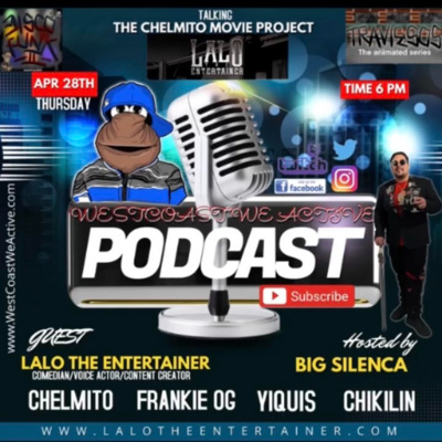 Chelmito - Lalo The Entertainer Live Interview Episode #11 (West Coast We Active Podcast)