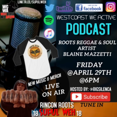 Blaine Mazzetti-Supul Weh-Roots Reggae,Soul Live Interview Episode #12 (West Coast We Active Podcast)