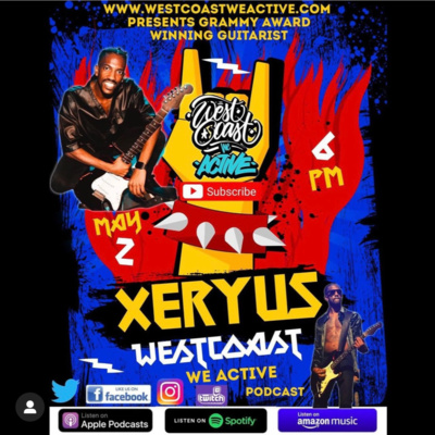 Xeryus-Grammy Award Winning Guitarist Live Interview Episode #15 (West Coast We Active Podcast)