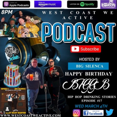 Big B- Hip Hop Drinking Stories-Live Interview Episode #17 (West Coast We Active Podcast)