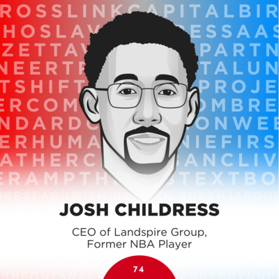 74: Josh Childress, CEO of Landspire Group and Former NBA Player