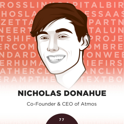 77: Nick Donahue, Founder and CEO of Atmos