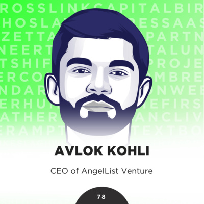 78: Avlok Kohli, CEO of AngelList Venture