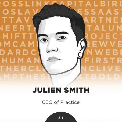 81: Julien Smith, Founder and CEO of Practice