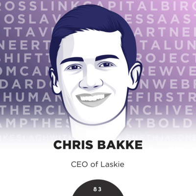 83: Chris Bakke, Founder and CEO of Laskie