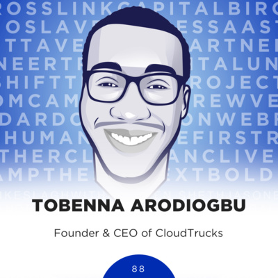 88: Tobenna Arodiogbu, Founder & CEO of Cloudtrucks