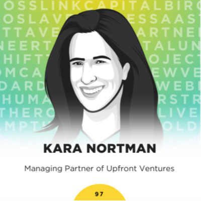 97: Kara Nortman, Managing Partner at Upfront Ventures