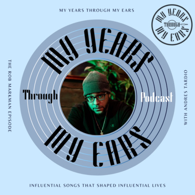 1. Rob Markman | My Years Through My Ears episode artwork