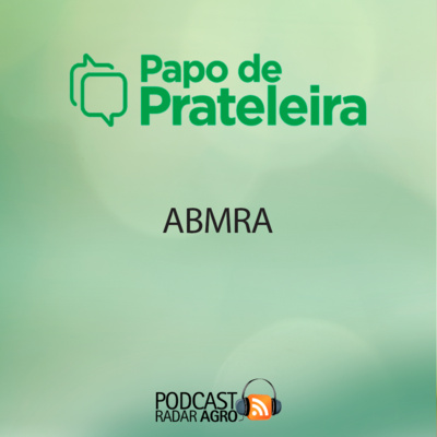 Radar Agro no Congresso ABMRA 2022 | Papo de Prateleira episode artwork