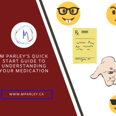 M Parley’s Quick Start Guide to Understanding Your Medication