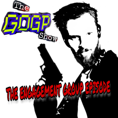 The GOGP Show A Gaming Podcast #13 The Engagement Group Episode episode artwork
