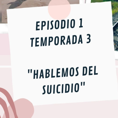 Ep1T3.- Hablemos del suicidio.