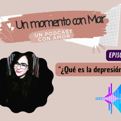 Ep2T3.- ¿Qué es la depresión?