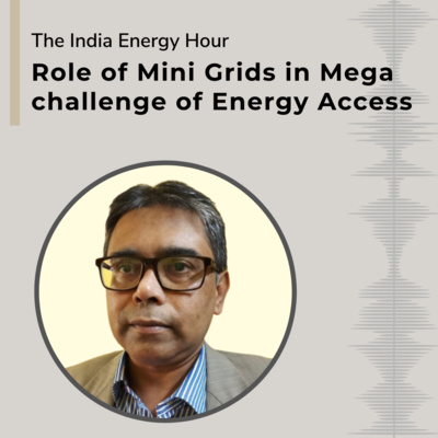 Role of Mini Grids in Mega Challenge of Energy Access | Episode 21