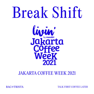 Break Shift: Jakarta Coffee Week 2021