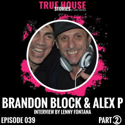 Brandon Block & Alex P interview podcast hosted by Lenny Fontana # 039 (Part 2) episode artwork