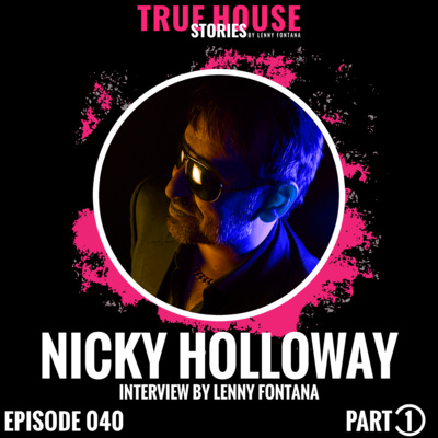 Nicky Holloway interview podcast hosted by Lenny Fontana # 040 (Part 1) episode artwork