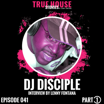 DJ Disciple interview podcast hosted by Lenny Fontana # 041 (Part 1) episode artwork