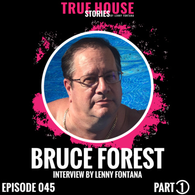 Bruce Forest interview podcast hosted by Lenny Fontana # 045 (Part 1) episode artwork