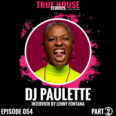 DJ Paulette interview podcast hosted by Lenny Fontana # 054 (Part 2) episode artwork
