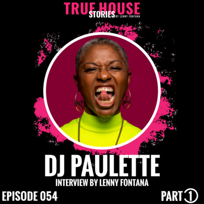 DJ Paulette interview podcast hosted by Lenny Fontana # 054 (Part 1) episode artwork