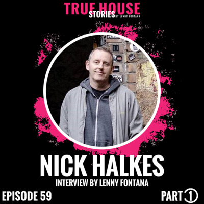 Nick Halkes interview podcast hosted by Lenny Fontana # 059 (Part 1) episode artwork