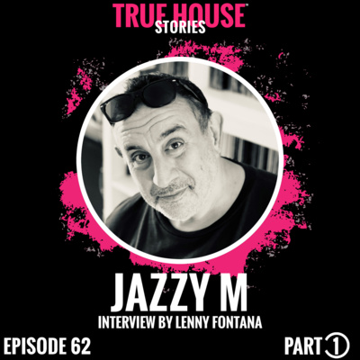Jazzy M interview podcast hosted by Lenny Fontana # 062 (Part 1) episode artwork