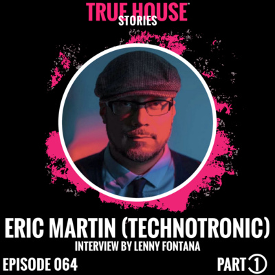 Eric Martin (Technotronic) interview podcast hosted by Lenny Fontana # 064 (Part 1) episode artwork