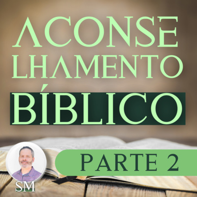 Processos do aconselhamento bíblico - PARTE 2 episode artwork