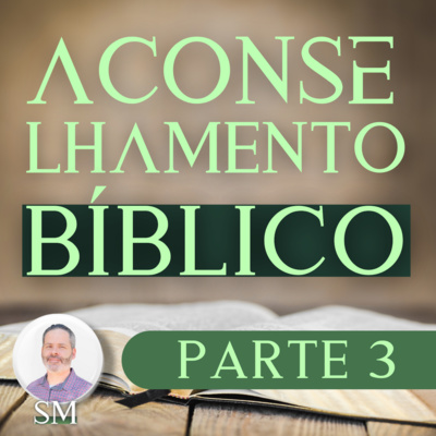 Processos do aconselhamento bíblico - PARTE 3 episode artwork
