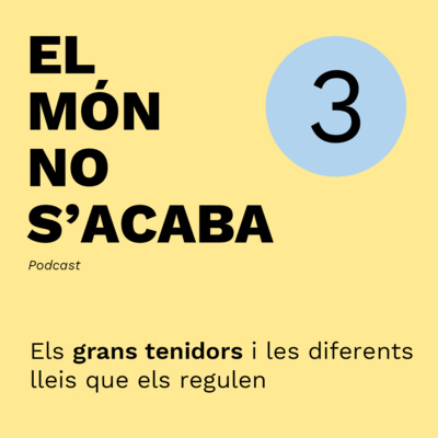 EPISODI 3 - Els grans tenidors i les lleis que els regulen