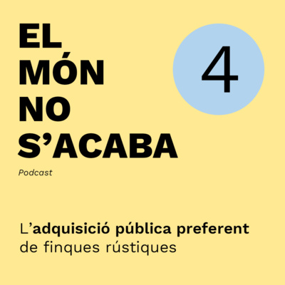 EPISODI 4 - L’adquisició pública preferent de finques rústiques