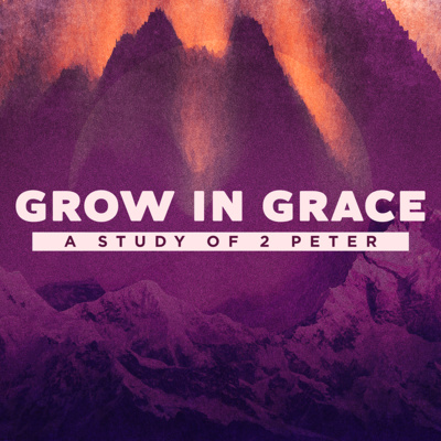 Grow In Grace (Week 2) episode artwork