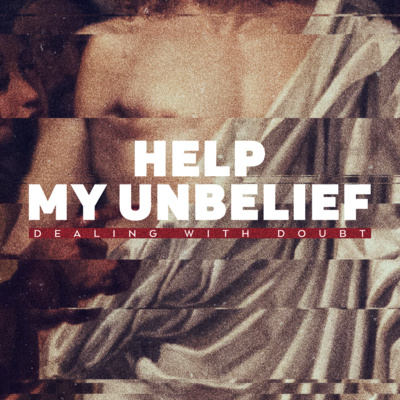 Help My Unbelief (Week 4) episode artwork