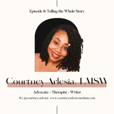 Telling the Whole Story with Courtney Arlesia