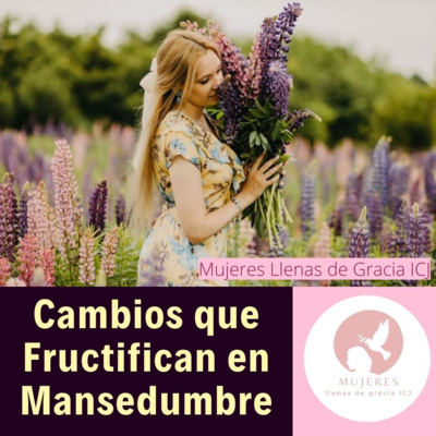 Cambios que Fructifican en MANSEDUMBRE episode artwork
